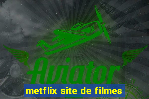 metflix site de filmes